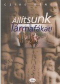 Czire Dénes - Állítsunk lármafákat (dedikált)