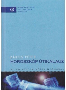 Rákos Péter - Horoszkóp útikalauz Rákos Péter - Horoszkóp útikalauz, Budapest 2011 antikvár könyv
