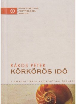 Rákos Péter - Körkörös idő Rákos Péter - Körkörös idő, Budapest 2010 antikvár könyv