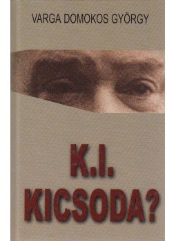 Varga Domokos György - K.I. kicsoda? (dedikált) Varga Domokos György - K.I. kicsoda? (dedikált), Budapest 1999 antikvár könyv