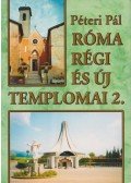 Péteri Pál - Róma régi és új templomai 2.