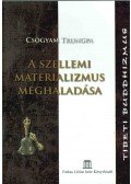 CSÖGYAM TRUNGPA - A szellemi materializmus meghaladása
