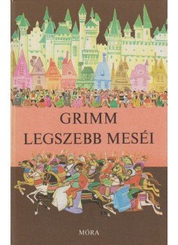 Grimm, Varga Tamásné, Wilhelm Grimm, Jacob Grimm - Grimm legszebb meséi Grimm, Varga Tamásné, Wilhelm Grimm, Jacob Grimm - Grimm legszebb meséi, Budapest 1980 antikvár könyv
