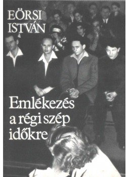 Eörsi István - Emlékezés a régi szép időkre (dedikált) Eörsi István - Emlékezés a régi szép időkre (dedikált), Budapest 1989 antikvár könyv