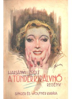 Harsányi Zsolt - A tündérkirálynő (dedikált) Harsányi Zsolt - A tündérkirálynő (dedikált), Budapest 1934 antikvár könyv