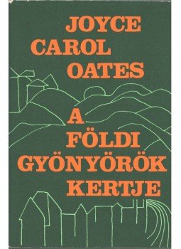Joyce Carol Oates - A földi gyönyörök kertje (aláírt), Budapest 1980 antikvár könyv