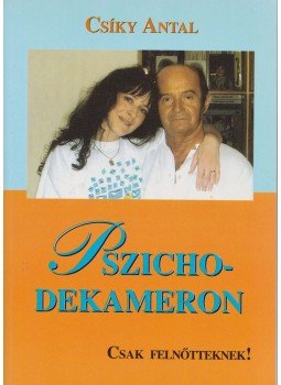 Csíky Antal - Pszicho-dekameron Csíky Antal - Pszicho-dekameron, Budapest 2005 antikvár könyv