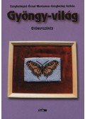 Szeghalmyné Ócsai Marianna,Szeghalmy Szilvia - Gyöngy-világ - Gyöngyszövés