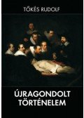 Tőkés Rudolf - Újragondolt történelem