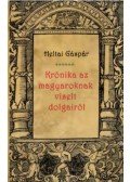 Heltai Gáspár - Krónika az magyaroknak viselt dolgairól