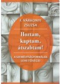 F. Várkonyi Zsuzsa - Hoztam, kaptam, átszabtam!