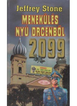 Stone, Jeffrey - 2099: Menekülés Nyú Drcenből Stone, Jeffrey - 2099: Menekülés Nyú Drcenből, 2002 antikvár könyv