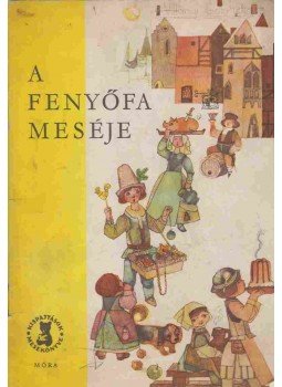  - A fenyőfa meséje, Budapest 1962 antikvár könyv