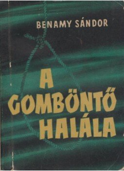 Benamy Sándor - A gomböntő halála (dedikált), Budapest 1958 antikvár könyv