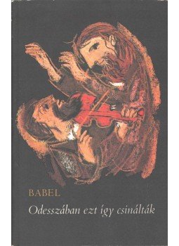 Iszaak Bábel - Odesszában ezt így csinálták (dedikált) Iszaak Bábel - Odesszában ezt így csinálták (dedikált), 1980 antikvár könyv