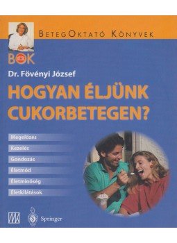 Fövényi József dr. - Hogyan éljünk cukorbetegen? Fövényi József dr. - Hogyan éljünk cukorbetegen?, Budapest 2003 antikvár könyv
