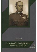 Erdeös László - Egy emberöltő a zászló alatt háborúban és békében - Egy rendhagyó visszaemlékezés a XX. század első feléről