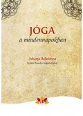 Acharya Balkrishna - Jóga a mindennapokban