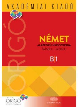 Sz. Egerszegi Erzsébet, Dr. Óvári Valéria - Origó - Német alapfokú nyelvvizsga 2018 Sz. Egerszegi Erzsébet, Dr. Óvári Valéria - Origó - Német alapfokú nyelvvizsga 2018, null 2018 antikvár könyv
