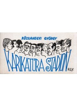 Rózsahegyi György - Karikatúra stadion (aláírt) Rózsahegyi György - Karikatúra stadion (aláírt), 1983 antikvár könyv