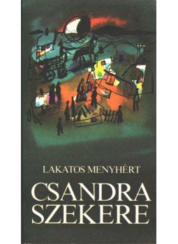 Lakatos Menyhért - Csandra szekere (dedikált) Lakatos Menyhért - Csandra szekere (dedikált), Budapest 1981 antikvár könyv