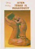 Jörg Müller - Isten téged is meggyógyít