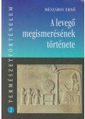 Mészáros Ernő - A levegő megismerésének története