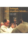 Lukács László - Boldogok, akik házadban laknak... (dedikált)