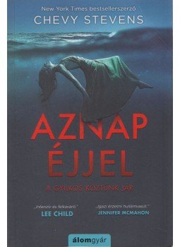 Chevy Stevens - Aznap éjjel, Budapest 2018 antikvár könyv