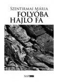 Szentirmai Mária - Folyóba hajló fa