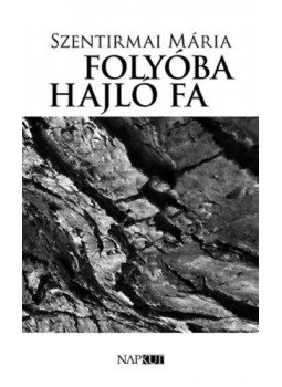 Szentirmai Mária - Folyóba hajló fa Szentirmai Mária - Folyóba hajló fa, null 2018 antikvár könyv
