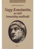 Hartwin Brandt - Nagy Konstantin, az első keresztény uralkodó