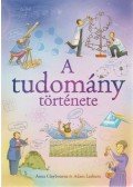 Anna Claybourne,Adam Larkum - A tudomány története