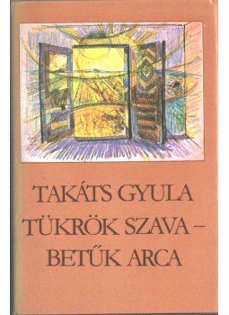 Takáts Gyula - Tükrök szava - Betűk arca (dedikált), Budapest 1985 antikvár könyv