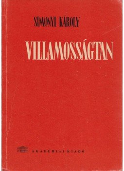Simonyi Károly - Villamosságtan Simonyi Károly - Villamosságtan, Budapest 1964 antikvár könyv