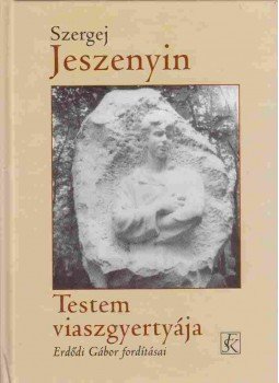Jeszenyin, Szergej - Testem viaszgyertyája Jeszenyin, Szergej - Testem viaszgyertyája, Budapest 2003 antikvár könyv