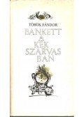Török Sándor - Bankett a Kék Szarvasban (dedikált)