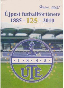 Kocsis Tibor - Újpest futballtörténete 1885-2010, Vác 2010 antikvár könyv