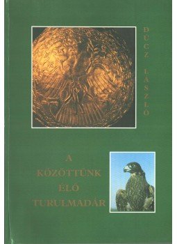 Dúcz László - A közöttünk élő turulmadár (dedikált),  1999 antikvár könyv