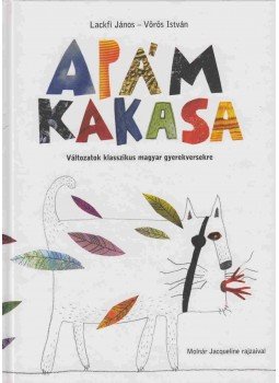 Vörös István, Lackfi János - Apám kakasa Vörös István, Lackfi János - Apám kakasa, Budapest 2009 antikvár könyv