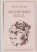 Bólya Péter - Mindenhez közel (dedikált)
