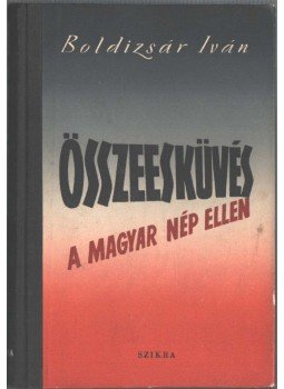 Boldizsár Iván - Összeesküvés a magyar nép ellen (dedikált) Boldizsár Iván - Összeesküvés a magyar nép ellen (dedikált), Budapest 1952 antikvár könyv