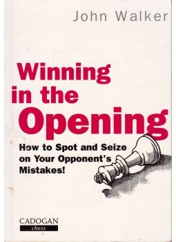 John Walker - Winning in the Opening: How to Spot and Seize on Your Opponent's Mistakes! John Walker - Winning in the Opening: How to Spot and Seize on Your Opponent's Mistakes!, London 0 antikvár könyv