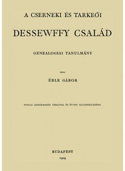 Éble Gábor - A cserneki és tarkeői Dessewffy család Éble Gábor - A cserneki és tarkeői Dessewffy család, null 2011 antikvár könyv