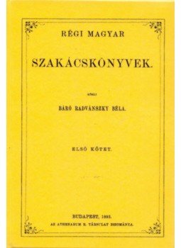 báró Radvánszky Béla; - Régi magyar szakácskönyvek I., null 2012 antikvár könyv