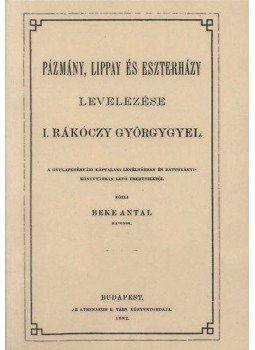 Beke Antal - Pázmány, Lippay és Eszterházy levelezése I. Rákóczy Györgygyel, null 2012 antikvár könyv