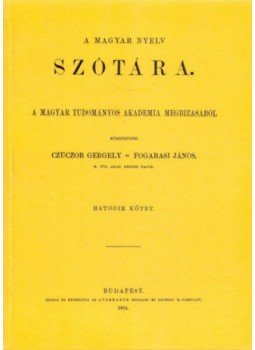 Fogarasi János; Czuczor Gergely - A magyar nyelv szótára VI. Fogarasi János; Czuczor Gergely - A magyar nyelv szótára VI., null 2012 antikvár könyv