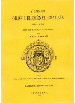 Thaly Kálmán - A székesi gróf Bercsényi család, 1470-1835 III.1703-1706, null 2012 antikvár könyv