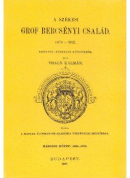 Thaly Kálmán - A székesi gróf Bercsényi család, 1470-1835 II. 1689-1703 Thaly Kálmán - A székesi gróf Bercsényi család, 1470-1835 II. 1689-1703, null 2012 antikvár könyv