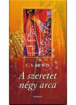 C.S. Lewis - A szeretet négy arca C.S. Lewis - A szeretet négy arca, null 2014 antikvár könyv